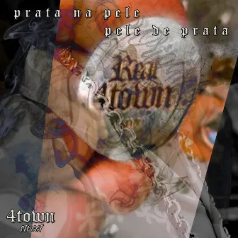 Prata na Pele, Pele de Prata by 4town Street