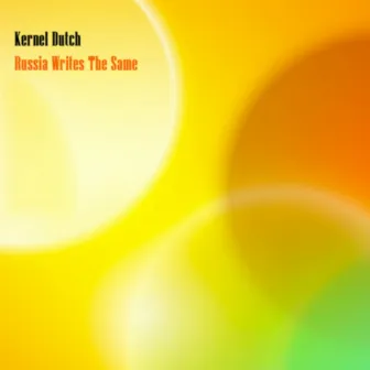 Russia Writes The Same - Single by Kernel Dutch