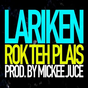 Rok Teh Plais by Lariken