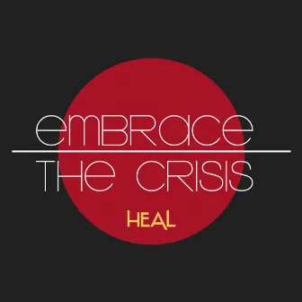 Heal by Embrace the Crisis