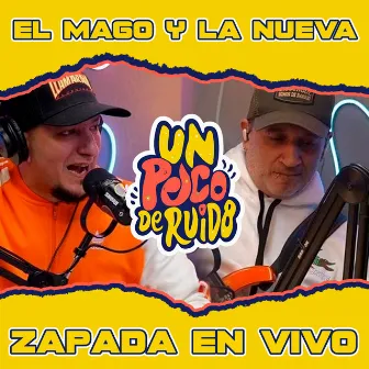 EL MAGO Y LA NUEVA / Zapada EN VIVO en UN POCO DE RUIDO! by Un Poco de Ruido