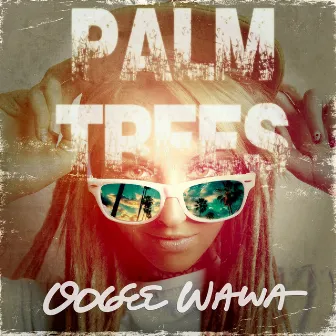 Palm Trees by Oogee Wawa