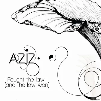 I Fought the Law (And the Law Won) - Single by Aziz