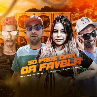 Só Pros Cria da Favela by Leo Gago