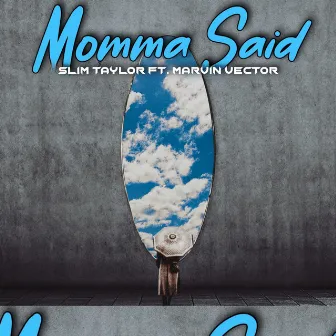 MOMMA SAID by SLIM TAYLOR