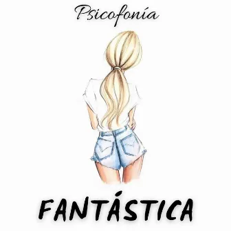 Fantàstica by Psicofonia