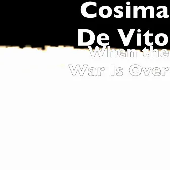 When the War Is Over by Cosima De Vito