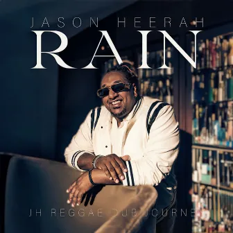 Rain (JH Reggae Dub Journey) by Jason Heerah