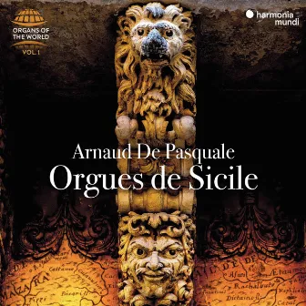 Orgues de Sicile (Organs of the World, Vol. 1) by Arnaud De Pasquale