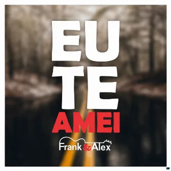 Eu Te Amei by Alex