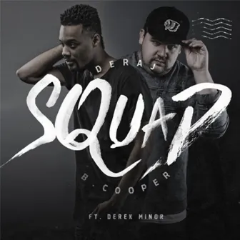 Squad (feat. Derek Minor) by B. Cooper