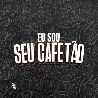 Eu Sou Seu Cafetão by MToquerido