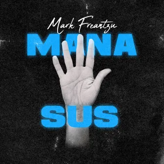 Mana Sus by Mark Freantzu