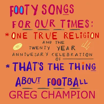 That's The Thing About Football / One True Religion by Greg Champion