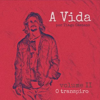 A Vida Vol II - O Transpiro by Tiago Caetano