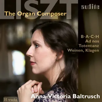 Liszt - The Organ Composer by Anna-Victoria Baltrusch