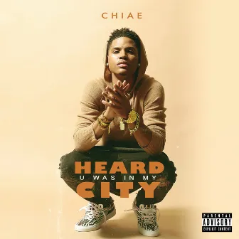 Heard U Was In My City by Chiae