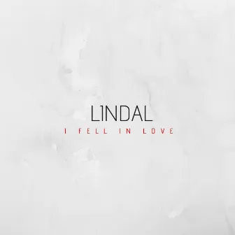 I Fell in Love by Lindal