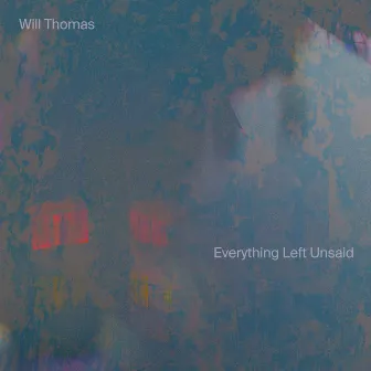 Everything Left Unsaid by Will Thomas