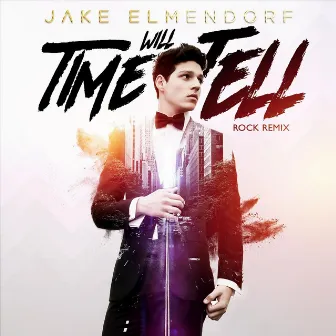 Time Will Tell (Rock Remix) by Jake Elmendorf