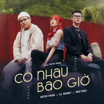 Có Nhau Bao Giờ (feat. Lil Bunny, Như Hexi) by Keyri Phan