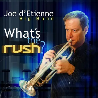 What's The Rush? (Remastered) by Joe d'Etienne Big Band