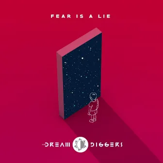 Fear Is a Lie by The Dream Diggers