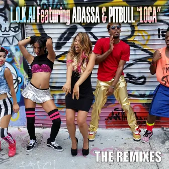 Loca (The Remixes) by L.O.K.A.!