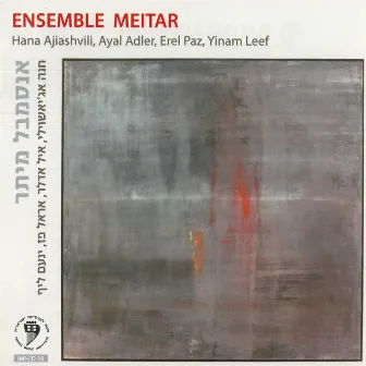 Ensemble Meitar by Tehila Nini Goldstein