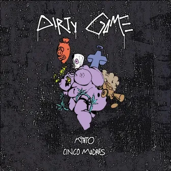 Dirty Game by Kinto CincoMadres