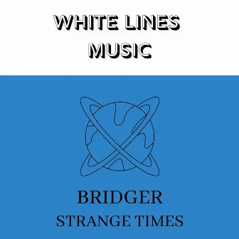 Strange Times by Bridger