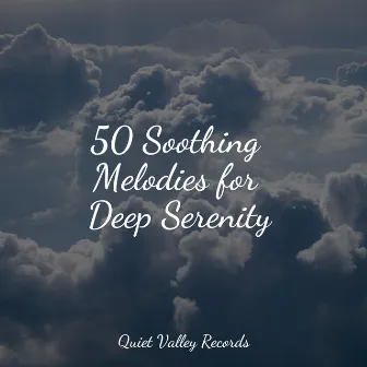 50 Soothing Melodies for Deep Serenity by Sons da Natureza & Relaxamento