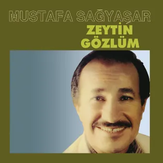 Zeytin Gözlüm by Mustafa Sağyaşar