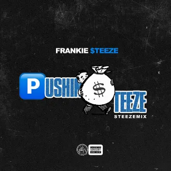 Pushin Steeze by Frankie Steeze