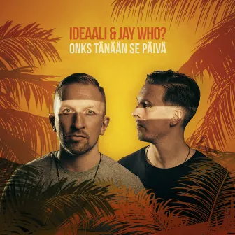 Onks tänään se päivä by Ideaali & Jay Who?