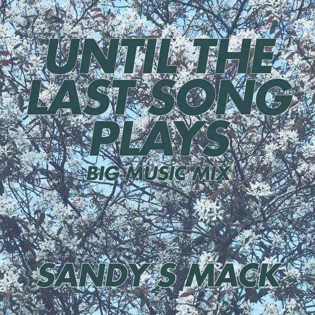 Until the Last Song Plays (Big Music Mix)