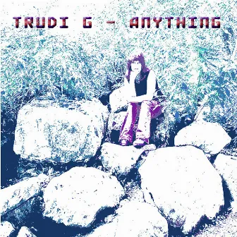 Anything by Trudi G