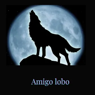 Amigo Lobo (En Casa) by Silvia Gers