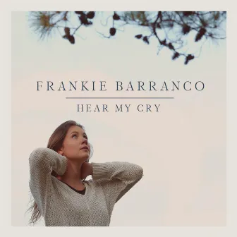 Hear My Cry by Frankie Barranco