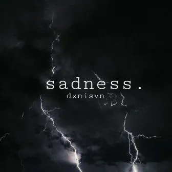 sadness. by 