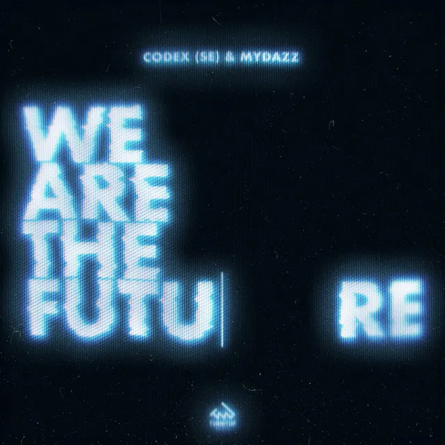 We Are the Future