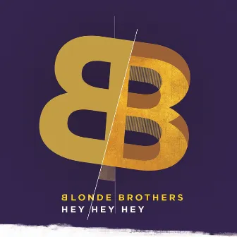 Hey hey hey by The Blonde Brothers