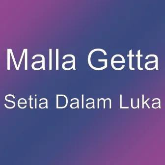 Setia Dalam Luka by Malla Getta