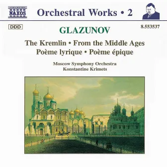 Glazunov, A.K.: Orchestral Works, Vol. 2 - the Kremlin / From the Middle Ages / Poeme Lyrique / Poeme Epique by 