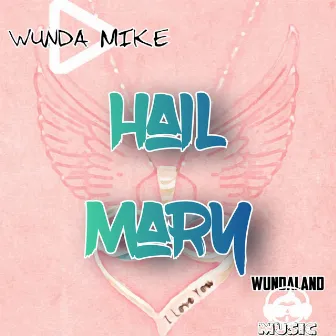 Hail Mary by Wunda Mike