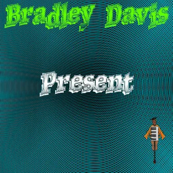 Present by Bradley Davis