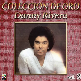 Colección De Oro: Mis Canciones Para Ti, Vol. 2 by Danny Rivera