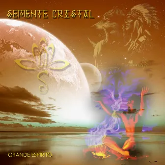 Grande Espírito by Semente Cristal