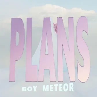 Plans (Demo Version) by Boy Meteor