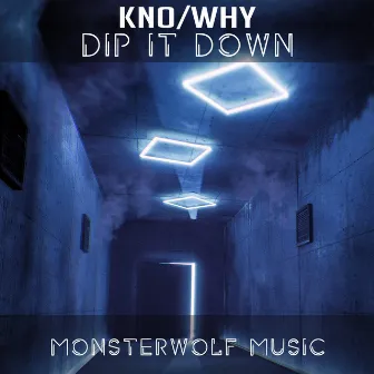 Dip It Down by KNO/WHY